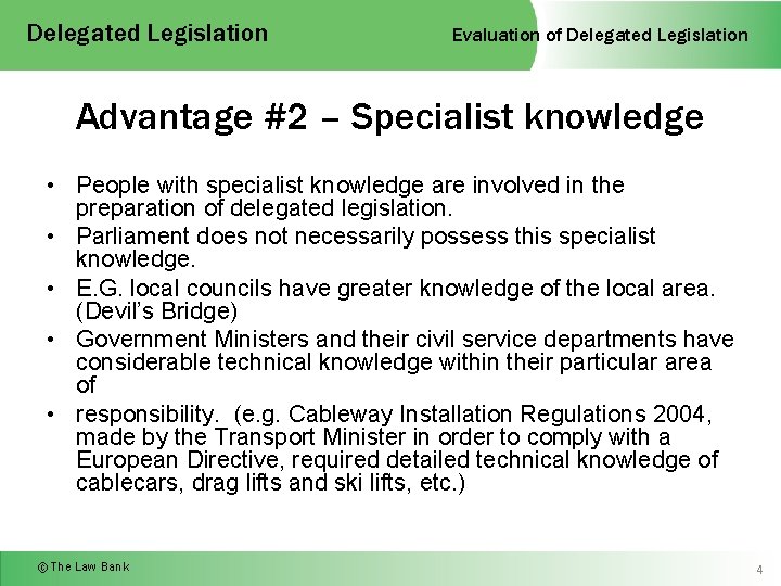 Delegated Legislation Evaluation of Delegated Legislation Advantage #2 – Specialist knowledge • People with