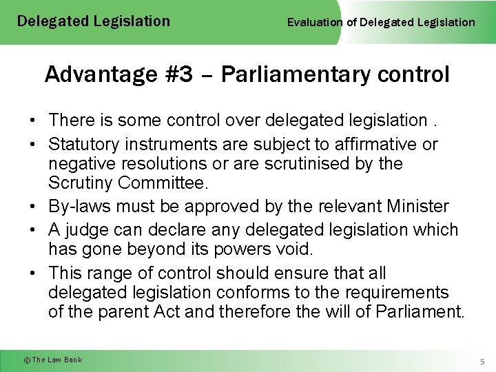 Delegated Legislation Evaluation of Delegated Legislation Advantage #3 – Parliamentary control • There is