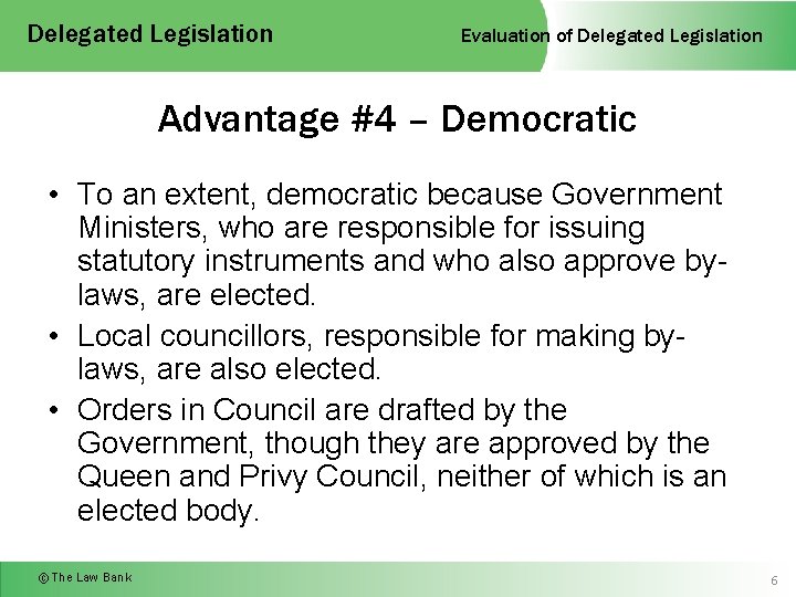 Delegated Legislation Evaluation of Delegated Legislation Advantage #4 – Democratic • To an extent,