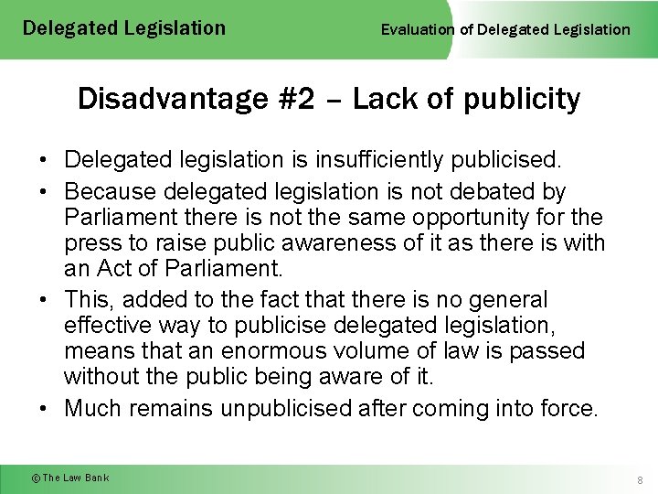 Delegated Legislation Evaluation of Delegated Legislation Disadvantage #2 – Lack of publicity • Delegated