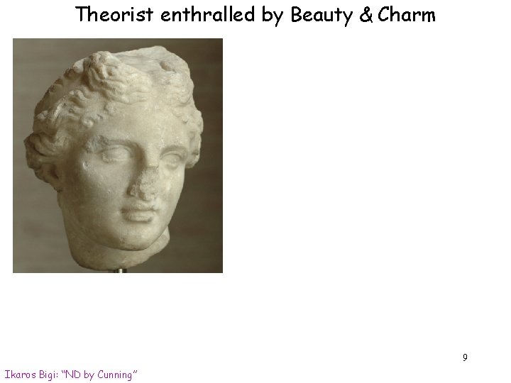 Theorist enthralled by Beauty & Charm 9 Ikaros Bigi: “ND by Cunning” Theorist enthralled by Beauty & Charm 9 Ikaros Bigi: “ND by Cunning”