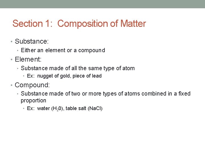 Section 1: Composition of Matter • Substance: • Either an element or a compound
