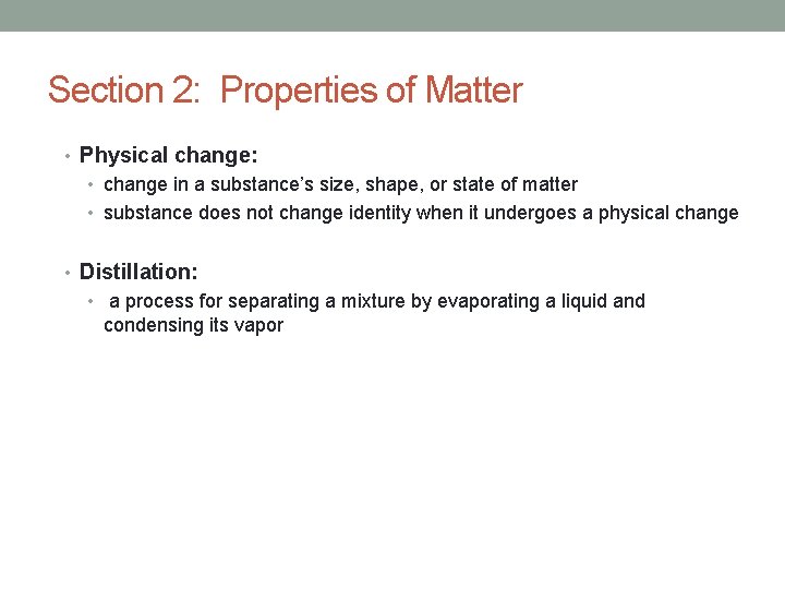 Section 2: Properties of Matter • Physical change: • change in a substance’s size,
