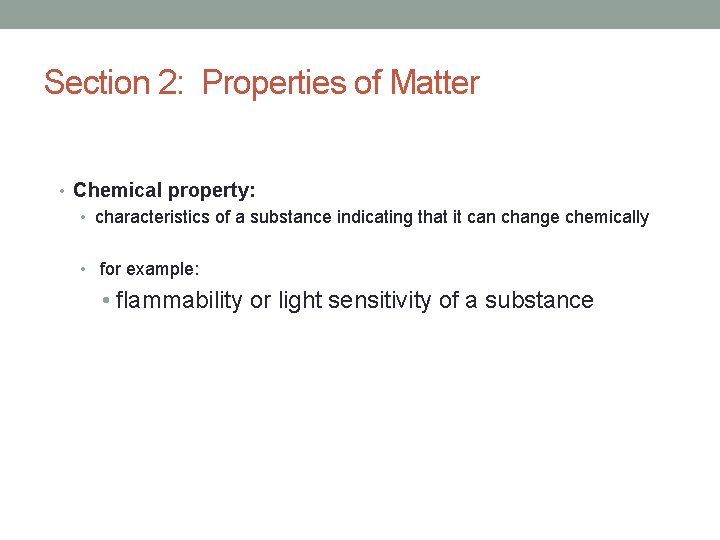 Section 2: Properties of Matter • Chemical property: • characteristics of a substance indicating