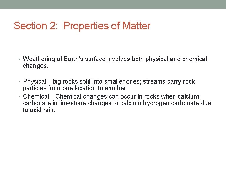Section 2: Properties of Matter • Weathering of Earth’s surface involves both physical and