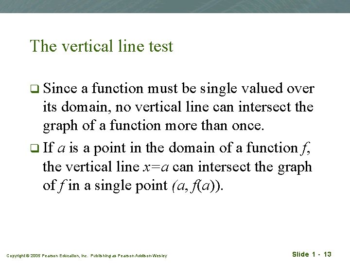 The vertical line test q Since a function must be single valued over its