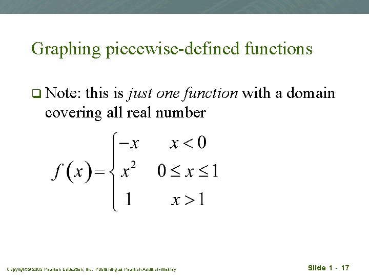 Graphing piecewise-defined functions q Note: this is just one function with a domain covering