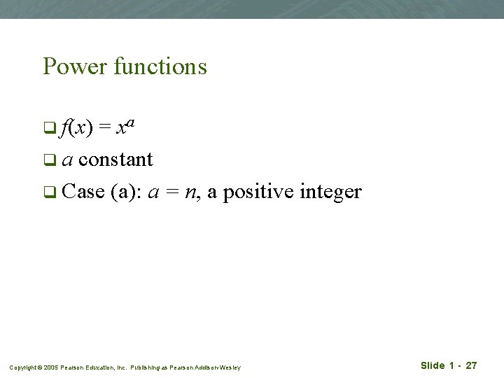 Power functions q f(x) = xa q a constant q Case (a): a =