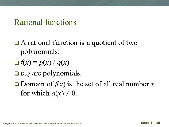 Rational functions q. A rational function is a quotient of two polynomials: q f(x)