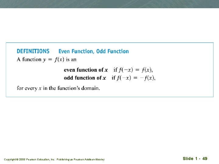 Copyright © 2005 Pearson Education, Inc. Publishing as Pearson Addison-Wesley Slide 1 - 49