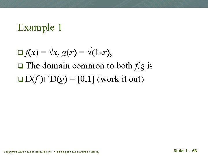 Example 1 = x, g(x) = (1 -x), q The domain common to both