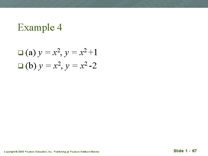 Example 4 q (a) y = x 2, y = x 2 +1 q