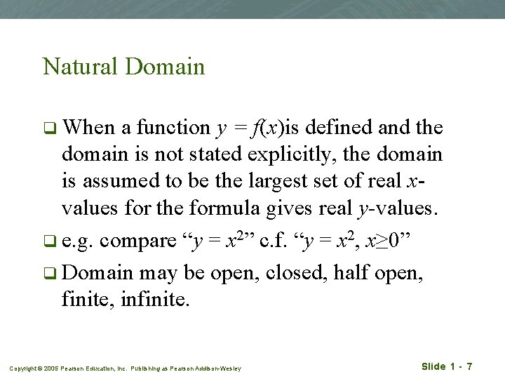 Natural Domain q When a function y = f(x)is defined and the domain is