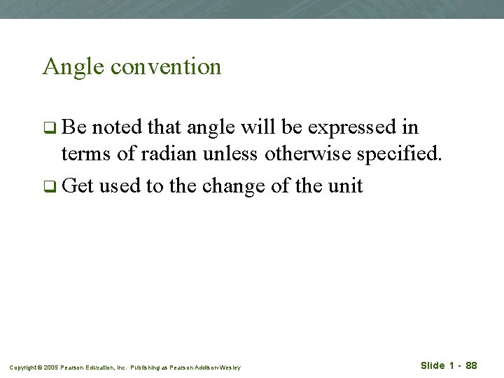 Angle convention q Be noted that angle will be expressed in terms of radian