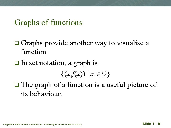 Graphs of functions q Graphs provide another way to visualise a function q In