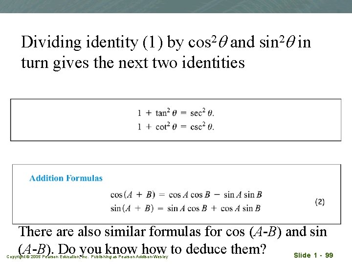 Dividing identity (1) by cos 2 q and sin 2 q in turn gives