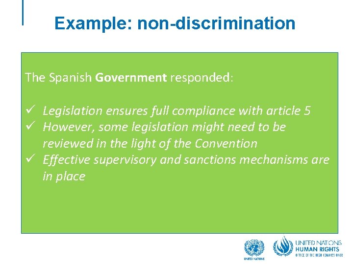 Example: non-discrimination The Spanish Government responded: ü Legislation ensures full compliance with article 5 Example: non-discrimination The Spanish Government responded: ü Legislation ensures full compliance with article 5