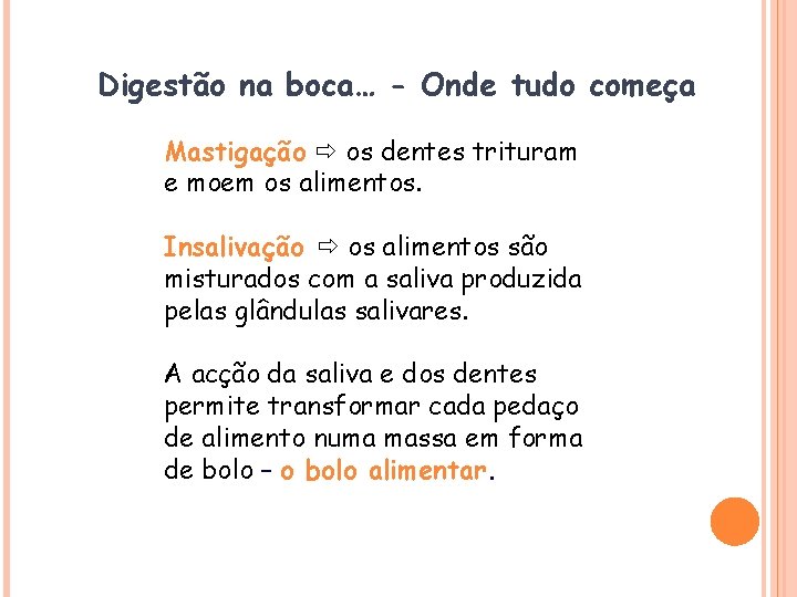 Digestão na boca… - Onde tudo começa Mastigação os dentes trituram e moem os