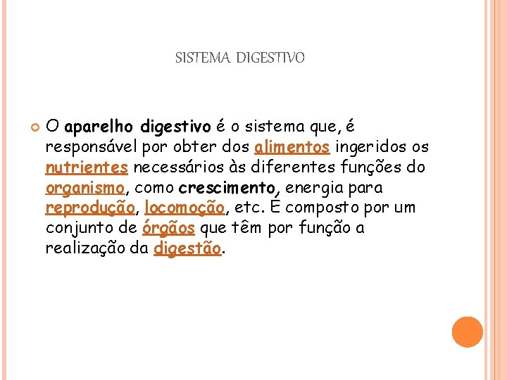 SISTEMA DIGESTIVO O aparelho digestivo é o sistema que, é responsável por obter dos