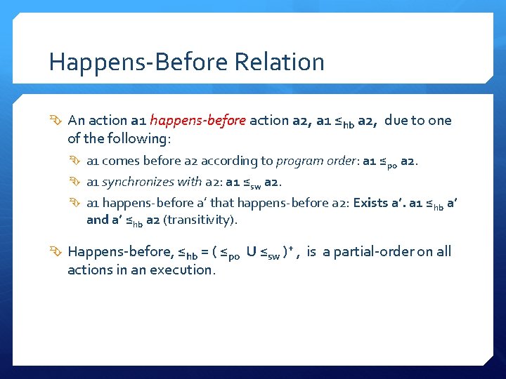 Happens-Before Relation An action a 1 happens-before action a 2, a 1 ≤hb a