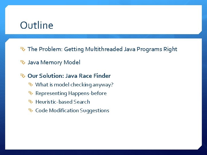 Outline The Problem: Getting Multithreaded Java Programs Right Java Memory Model Our Solution: Java