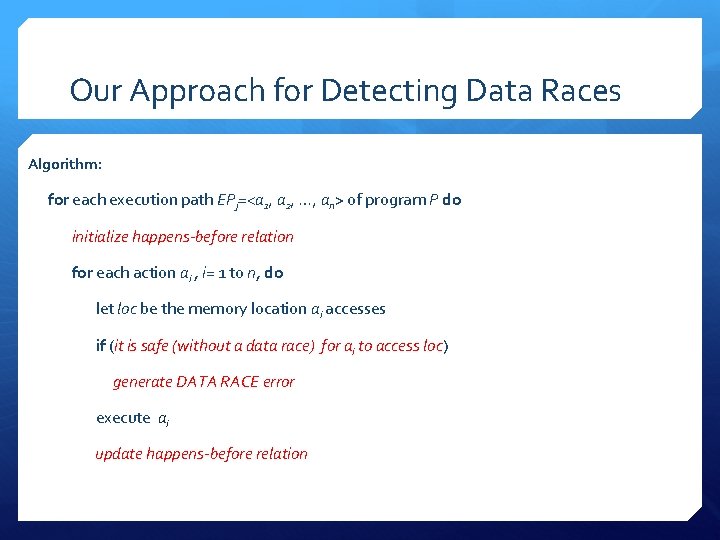 Our Approach for Detecting Data Races Algorithm: for each execution path EPj=<a 1, a