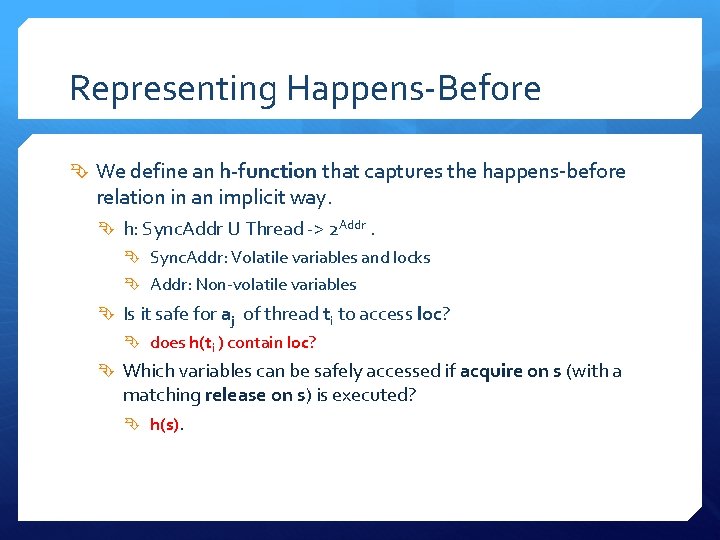 Representing Happens-Before We define an h-function that captures the happens-before relation in an implicit