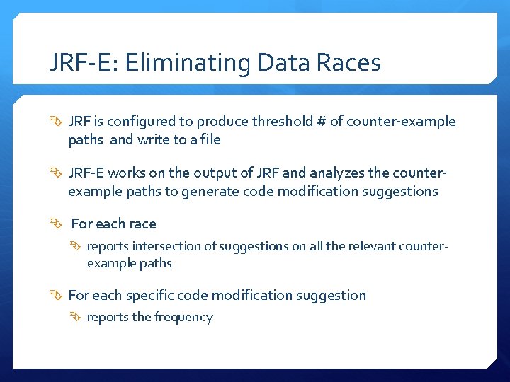 JRF-E: Eliminating Data Races JRF is configured to produce threshold # of counter-example paths