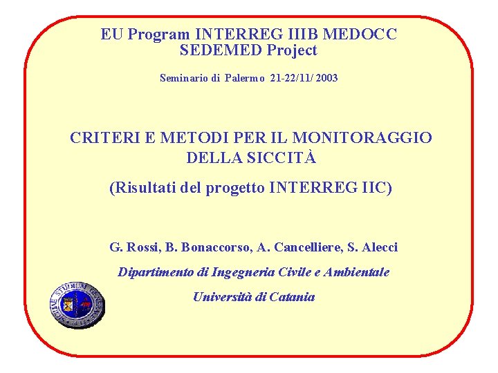 EU Program INTERREG IIIB MEDOCC SEDEMED Project Seminario di Palermo 21 -22/11/ 2003 CRITERI