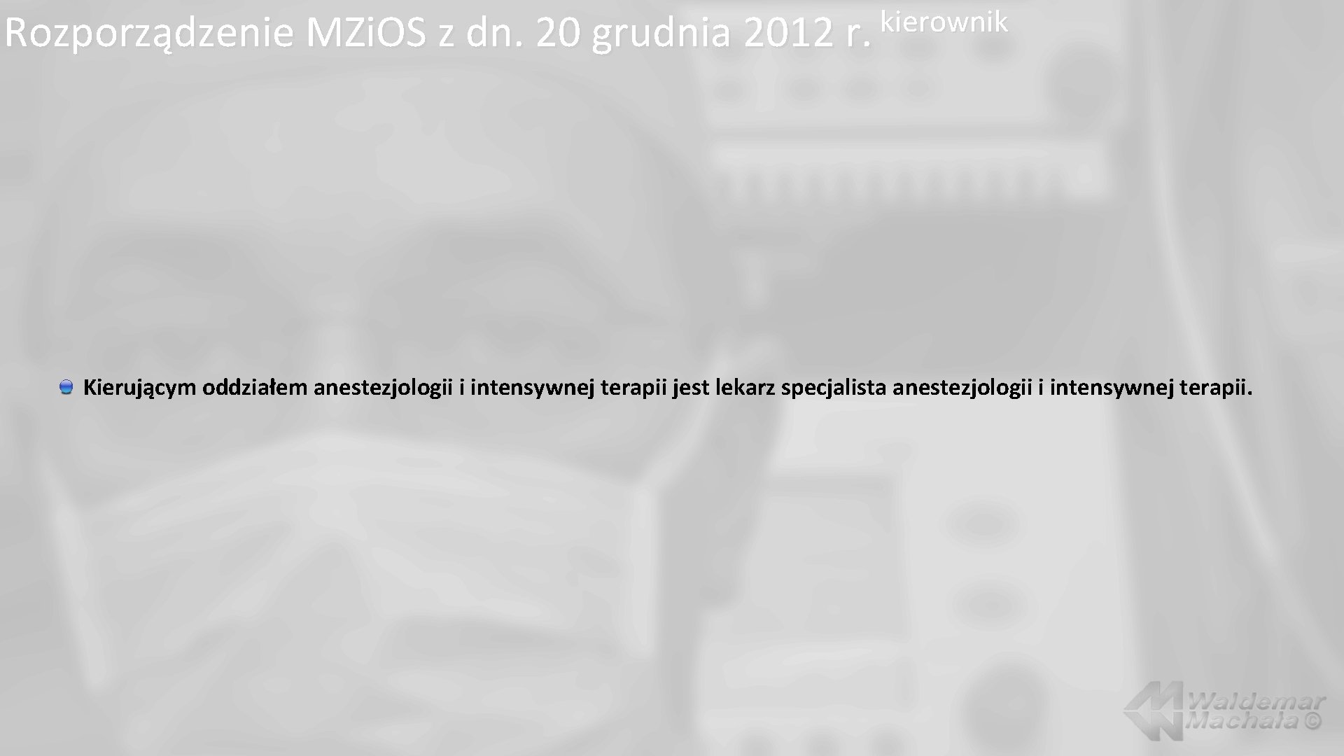 kierownik Rozporządzenie MZi. OS z dn. 20 grudnia 2012 r. Kierującym oddziałem anestezjologii i