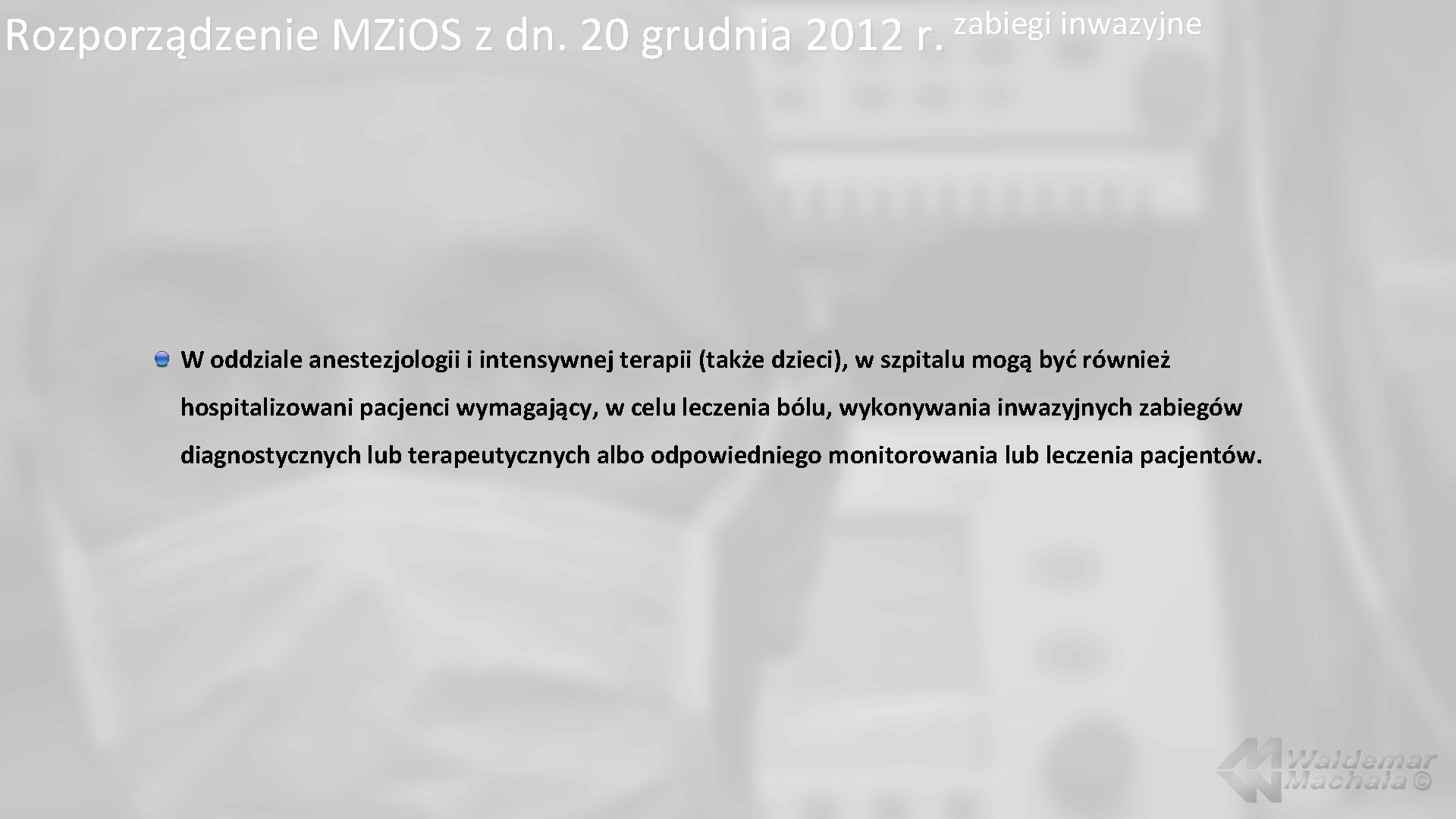 zabiegi inwazyjne Rozporządzenie MZi. OS z dn. 20 grudnia 2012 r. W oddziale anestezjologii