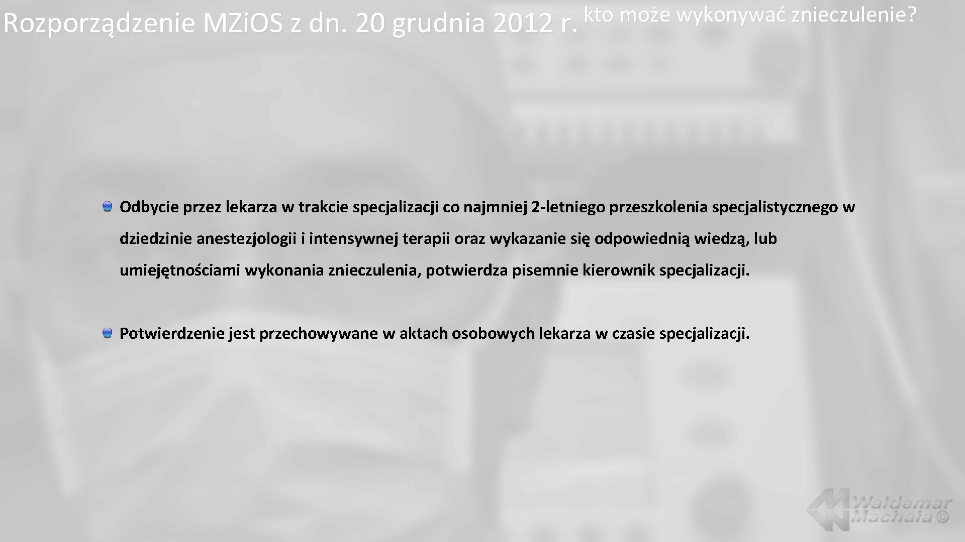 kto może wykonywać znieczulenie? Rozporządzenie MZi. OS z dn. 20 grudnia 2012 r. Odbycie