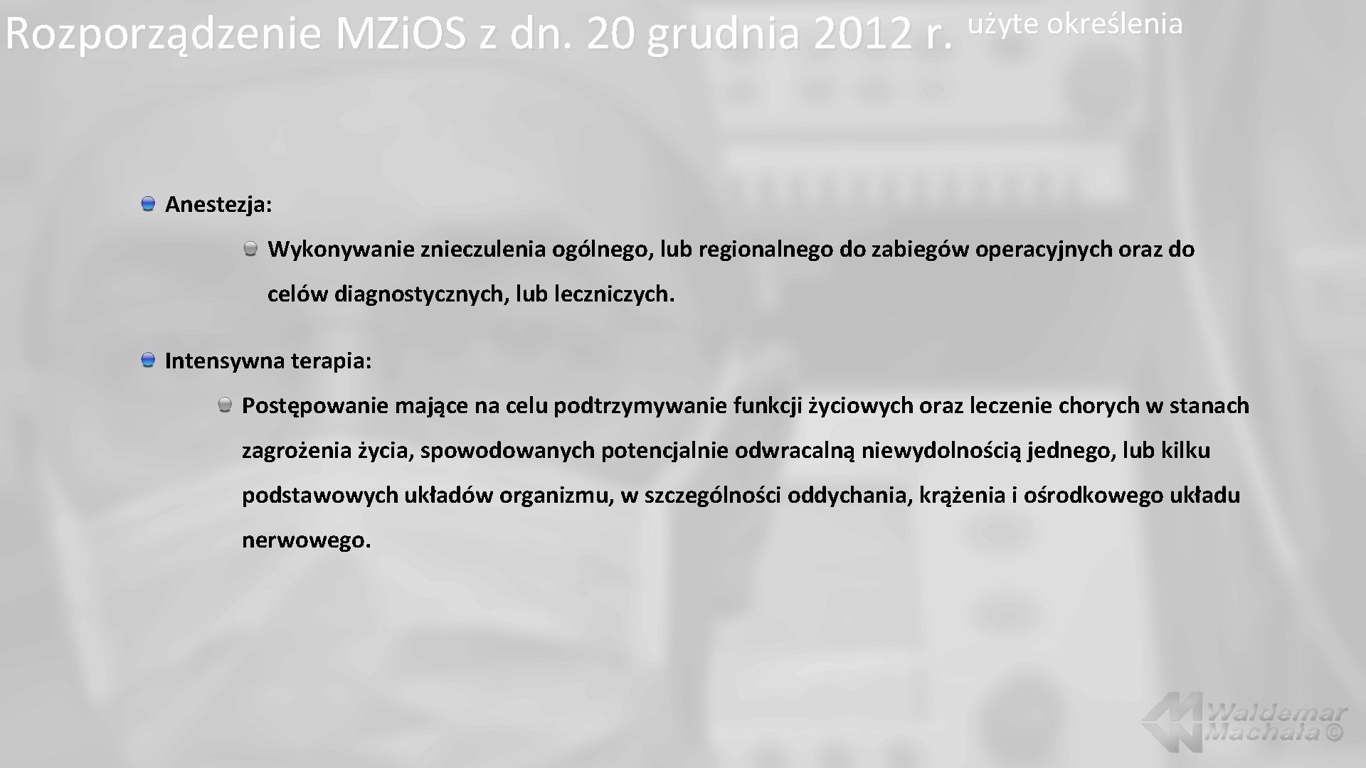 Rozporządzenie MZi. OS z dn. 20 grudnia 2012 r. użyte określenia Anestezja: Wykonywanie znieczulenia