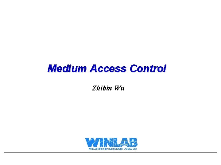 Medium Access Control Zhibin Wu 