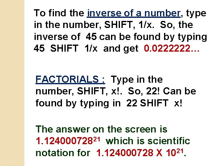 To find the inverse of a number, type in the number, SHIFT, 1/x. So,