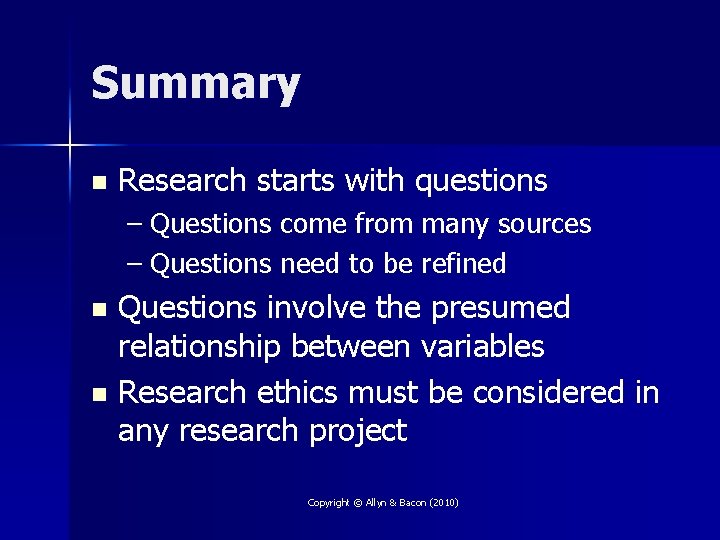 Summary n Research starts with questions – Questions come from many sources – Questions