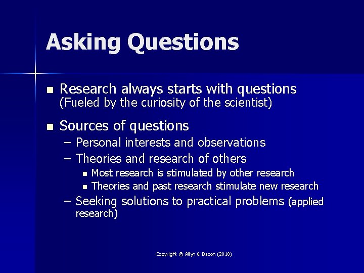 Asking Questions n Research always starts with questions n Sources of questions (Fueled by