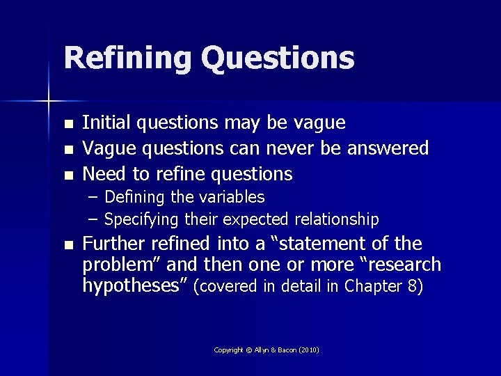 Refining Questions n n n Initial questions may be vague Vague questions can never