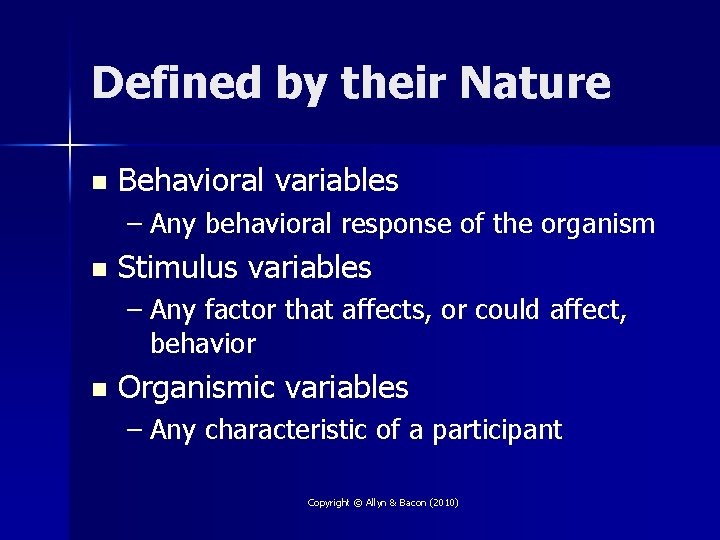 Defined by their Nature n Behavioral variables – Any behavioral response of the organism