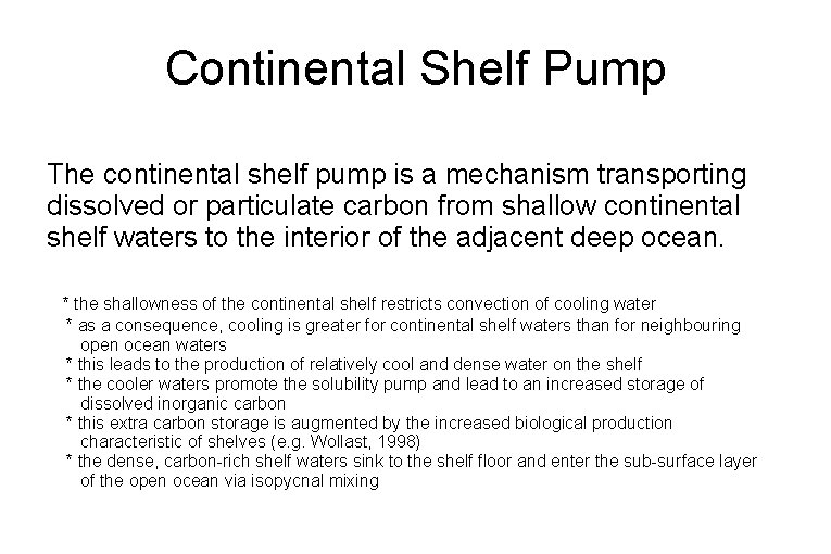 Continental Shelf Pump The continental shelf pump is a mechanism transporting dissolved or particulate