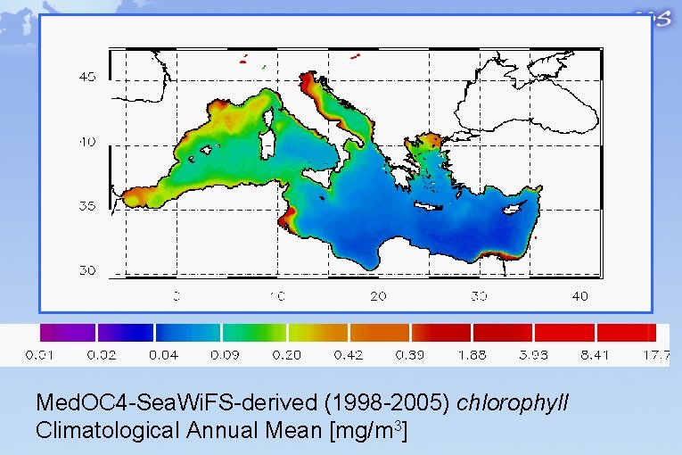 Med. OC 4 -Sea. Wi. FS-derived (1998 -2005) chlorophyll Climatological Annual Mean [mg/m 3]