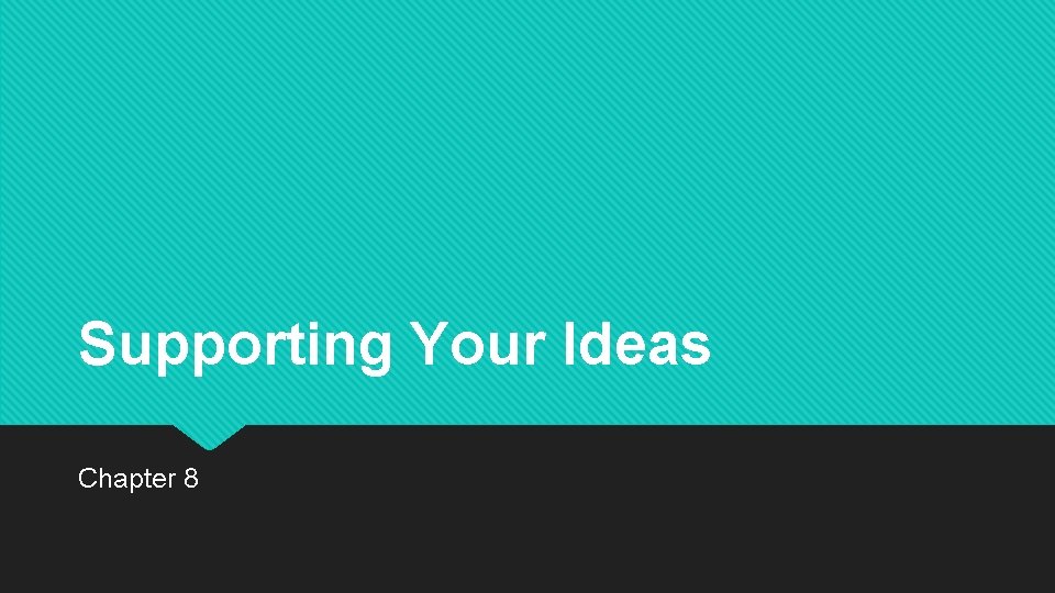 Supporting Your Ideas Chapter 8 