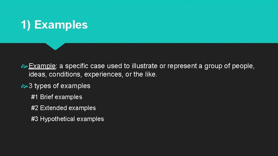1) Examples Example: a specific case used to illustrate or represent a group of