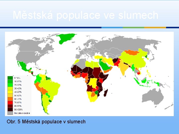 Městská populace ve slumech Obr. 5 Městská populace v slumech 