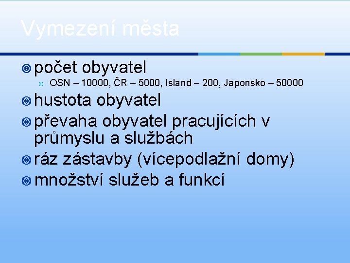 Vymezení města ¥ počet obyvatel ¥ OSN – 10000, ČR – 5000, Island –