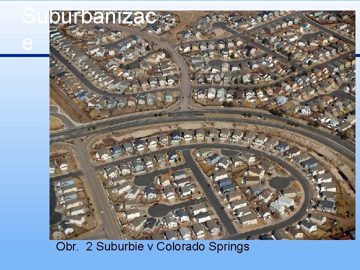 Suburbanizac e Obr. 2 Suburbie v Colorado Springs 