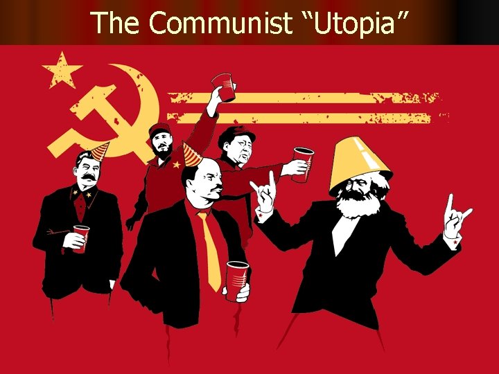 The Communist “Utopia” 