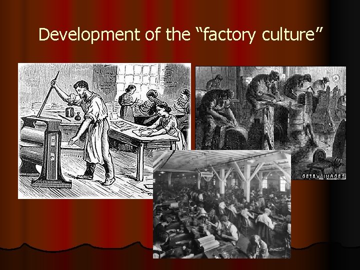 Development of the “factory culture” 