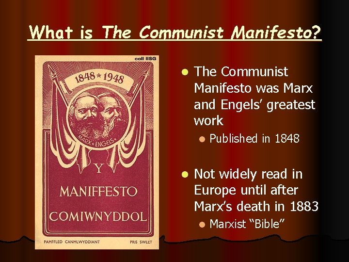 What is The Communist Manifesto? l The Communist Manifesto was Marx and Engels’ greatest