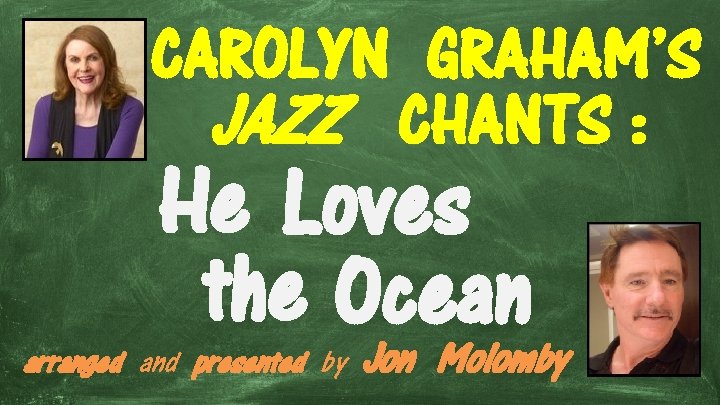 CAROLYN GRAHAM’S JAZZ CHANTS : He Loves the Ocean arranged and presented by Jon